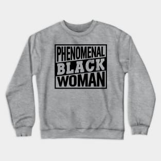 Phenomenal Black Woman, Black Women, Black Queen Crewneck Sweatshirt